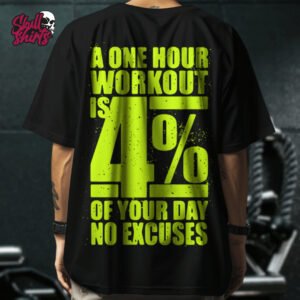 Playera Oversize para GYM "A One Hour Workout Is 4% of Your Day No Excuses" || GYM