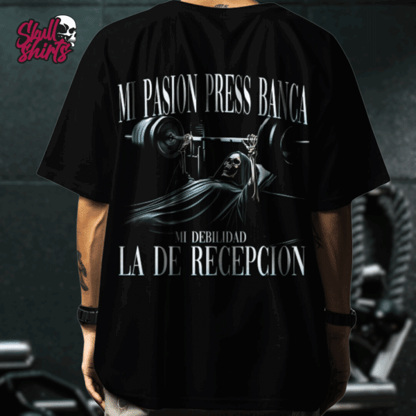 Playera Oversize para GYM "Mi Pasión Press Banca, Mi Debilidad La de Recepción" || Calacas Chidas